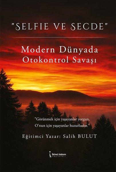 Selfie ve Secde - Modern Dünyada Otokontrol Savaşı | İkinci Adam Yayınları (İnce Kapak) - Resim 1