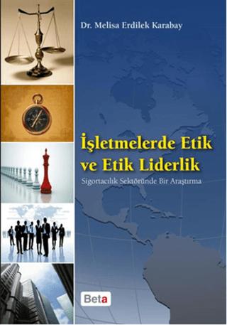 İşletmelerde Etik ve Etik Liderlik | Beta Yayınevi (Ciltsiz) - Resim 1