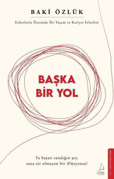 Başka Bir Yol - Ezberlerin Ötesinde Bir Yaşam ve Kariyer Felsefesi | Destek Yayınları (İnce Kapak) - Resim 1
