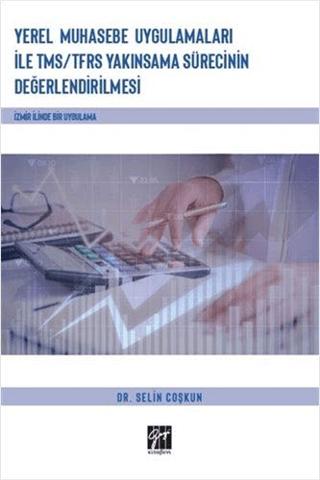 Yerel Muhasebe Uygulamaları ile TMS/ TFRS Yakınsama Sürecinin Değerlendirilmesi