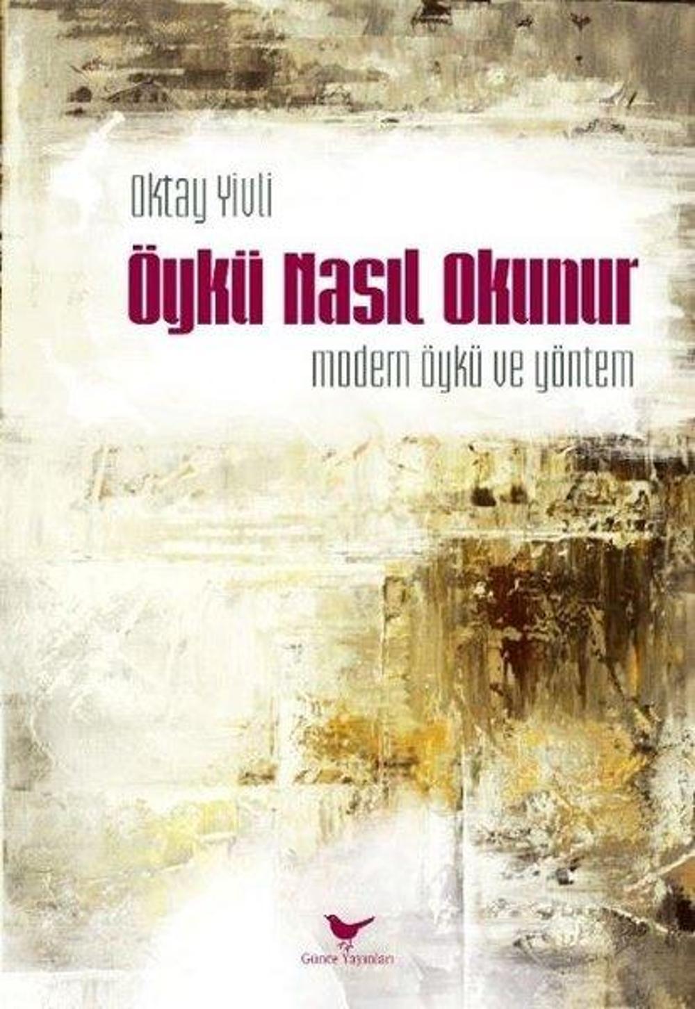 Öykü Nasıl Okunur: Modern Öykü ve Yöntem | Günce Yayınları