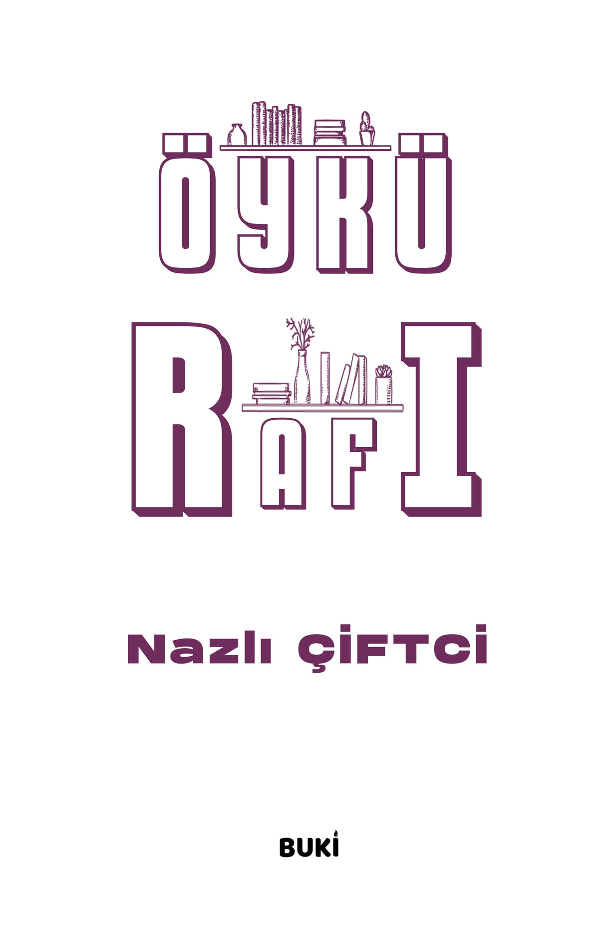 Bu Kitap Yayıncılık Öykü Rafı - Nazlı Çiftci kitap kapağı