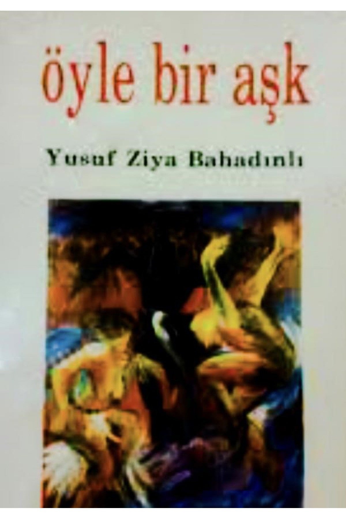 Öyle Bir Aşk - Yusuf Ziya Bahadınlı (1995 Basım) kitap kapağı