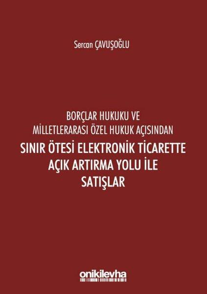 Borçlar Hukuku ve Milletlerarası Özel Hukuk Açısından Sınır Ötesi Elektronik Ticarette Açık Artırma | On İki Levha Yayıncılık (İnce Kapak) - Resim 1