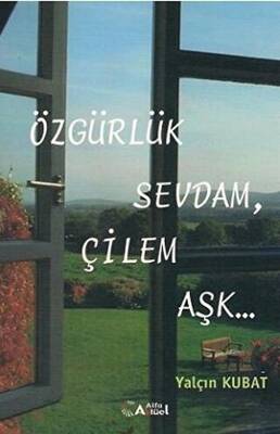Özgürlük Sevdam, Çilem Aşk - Yalçın Kubat kitap kapağı