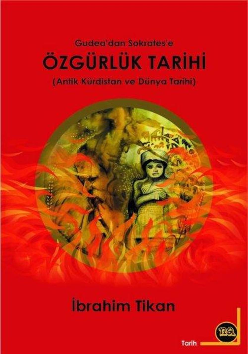 Özgürlük Tarihi - Antik Kürdistan ve Dünya Tarihi | Na Yayınları