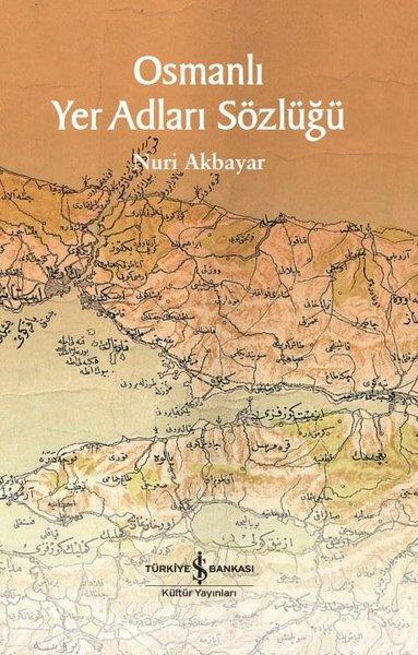 Osmanlı Yer Adları Sözlüğü | İş Bankası Kültür Yayınları (İnce Kapak) - Resim 1