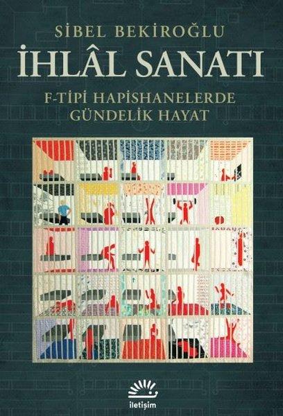 İhlal Sanatı: F-Tipi Hapishanelerde Gündelik Hayat | İletişim Yayınları (İnce Kapak) - Resim 1