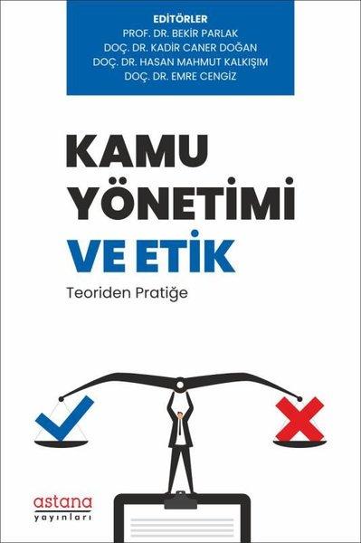 Kamu Yönetimi ve Etik: Teoriden Pratiğe | Astana Yayınları (İnce Kapak) - Resim 1