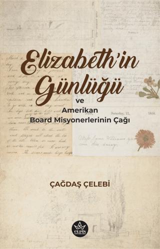 Elizabeth'in Günlüğü ve Amerikan Board Misyonerlerinin Çağı | Elpis Yayınları (Ciltsiz) - Resim 1