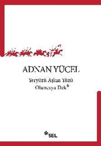 Yeryüzü Aşkın Yüzü Oluncaya Dek | Sel Yayıncılık (İnce Kapak) - Resim 1