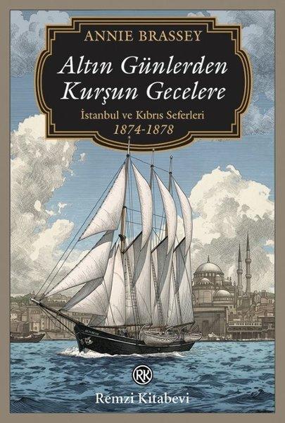 Altın Günlerden Kurşun Gecelere - İstanbul ve Kıbrıs Seferleri (1874 - 1878) | Remzi Kitabevi (İnce Kapak) - Resim 1