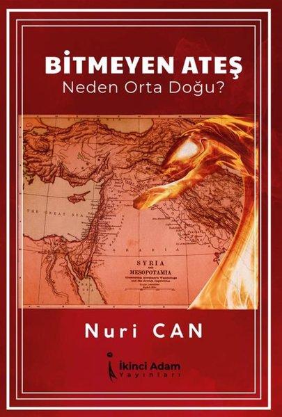 Bitmeyen Ateş - Neden Orta Doğu? | İkinci Adam Yayınları (İnce Kapak) - Resim 1
