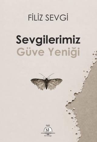 Sevgilerimiz Güve Yeniği | Kil Yayınları (Ciltsiz) - Resim 1