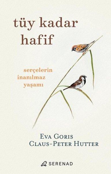 Tüy Kadar Hafif - Serçelerin İnanılmaz Yaşamı | Serenad (İnce Kapak) - Resim 1
