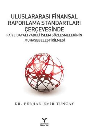 Uluslararası Finansal Raporlama Standartları Çerçevesinde Faize Dayalı Vadeli İşlem Sözleşmelerinin Muhasebeleştirilmesi | Umuttepe Yayınları (Ciltsiz) - Resim 1