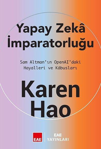 Yapay Zeka İmparatorluğu - Sam Altman'ın OpenAI'daki Hayalleri ve Kabusları | EAE Yayınları (Ciltli) - Resim 1