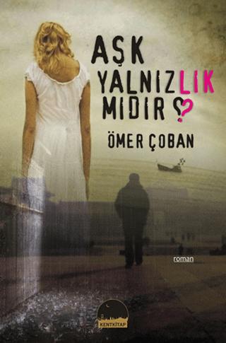 Aşk Yalnızlık mıdır? | Kent Kitap (Ciltsiz) - Resim 1