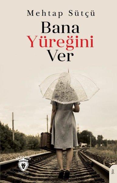 Bana Yüreğini Ver | Dorlion Yayınevi (İnce Kapak) - Resim 1