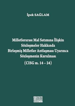 Milletlerarası Mal Satımına İlişkin Sözleşmeler Hakkında Birleşmiş Milletler Antlaşması Uyarınca Sözleşmenin Kurulması (CISG m. 14-24) | On İki Levha Yayınları (Ciltli) - Resim 1
