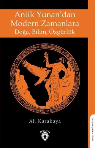 Antik Yunan’dan Modern Zamanlara Doğa, Bilim, Özgürlük | Dorlion Yayınları (Ciltsiz) - Resim 1