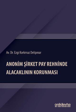 Anonim Şirket Pay Rehninde Alacaklının Korunması | On İki Levha Yayınları (Ciltli) - Resim 1