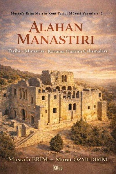 Alahan Manastırı: Tarihi - Mimarisi - Koruma Onarım Çalışmaları | Kitap Dünyası (İnce Kapak) - Resim 1