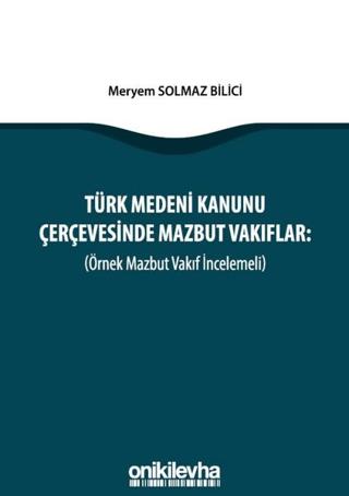 Türk Medeni Kanunu Çerçevesinde Mazbut Vakıflar (Örnek Mazbut Vakıf İncelemeli) | On İki Levha Yayınları (Ciltsiz) - Resim 1