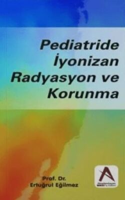 Pediatride İyonizan Radyasyon ve Korunma - Ertuğrul Eğilmez kitap kapağı