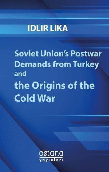 Soviet Union's Postwar Demands from Turkey and the Origins of the Cold War | Astana Yayınları (İnce Kapak) - Resim 1
