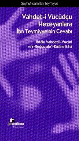Vahdet-i Vücudçu Hezeyanlara İbn Teymiyye'nin Cevabı