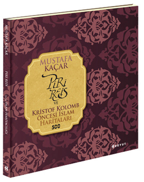 Piri Reis ve Kristof Kolomb Öncesi İslam Haritaları - Prof. Dr. Mustafa Kaçar kitap kapağı
