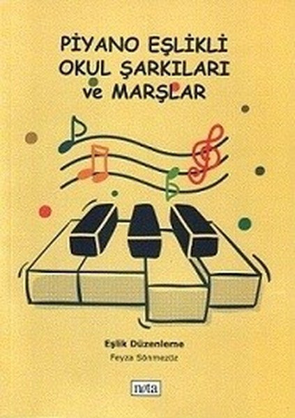 Piyano Eşlikli Okul Şarkıları ve Marşlar - Feyza Sönmezöz kitap kapağı