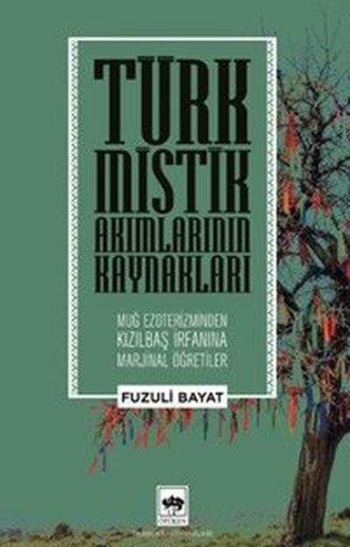 Türk Mistik Akımlarının Kaynakları - Muğ Ezoterizminden Kızılbaş İrfanına Marjinal Öğretiler | Ötüken Neşriyat (İnce Kapak) - Resim 1
