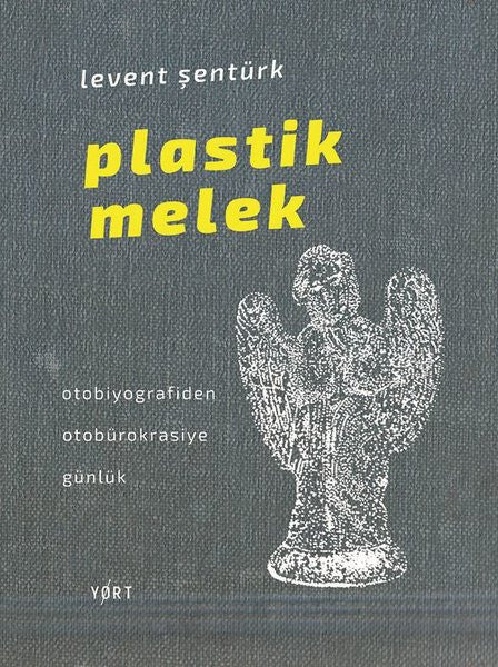 Plastik Melek-Otobiyografiden Otobürokrasiye Günlük - Levent Şentürk kitap kapağı