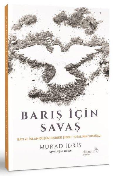 Barış İçin Savaş - Batı ve İslam Düşüncesinde Şiddet İdealinin Soyağacı | alBaraka Yayınları (İnce Kapak) - Resim 1