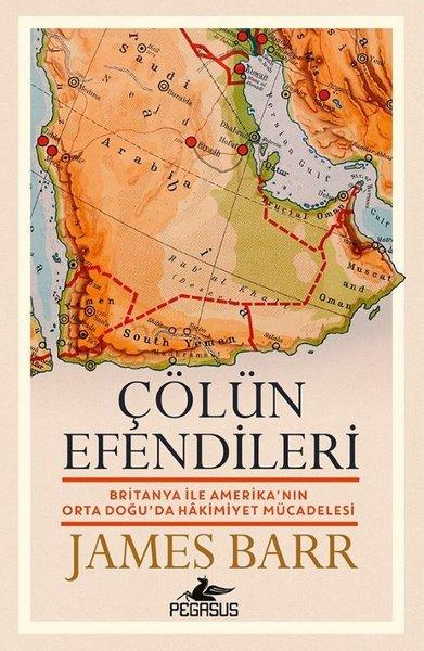 Çölün Efendileri: Britanya İle Amerika'nın Orta Doğu'da Hakimiyet Mücadelesi | Pegasus (İnce Kapak) - Resim 1