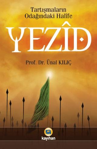 Tartışmaların Odağındaki Halife Yezid