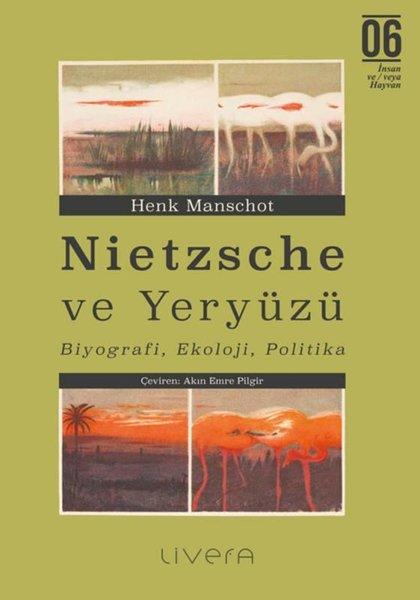Nietzsche ve Yeryuzu: Biyografi Ekoloji Politika | Livera Yayınevi (İnce Kapak) - Resim 1