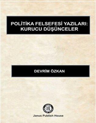 Politika Felsefesi Yazıları: Kurucu Düşünceler - Devrim Özkan kitap kapağı