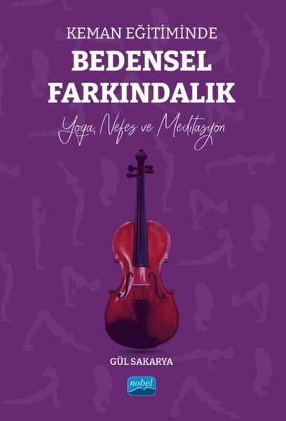 Keman Eğitiminde Bedensel Farkındalık - Yoga Nefes ve Meditasyon | Nobel Akademik Yayıncılık (İnce Kapak) - Resim 1