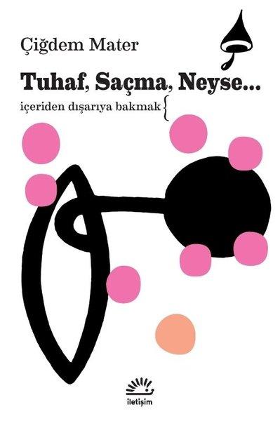 Tuhaf Saçma Neyse İçeriden Dışarıya Bakmak | İletişim Yayınları (İnce Kapak) - Resim 1