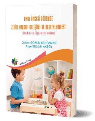 Okul Öncesi Dönemde Zihin Kuramı Gelişimi Ve Desteklenmesi