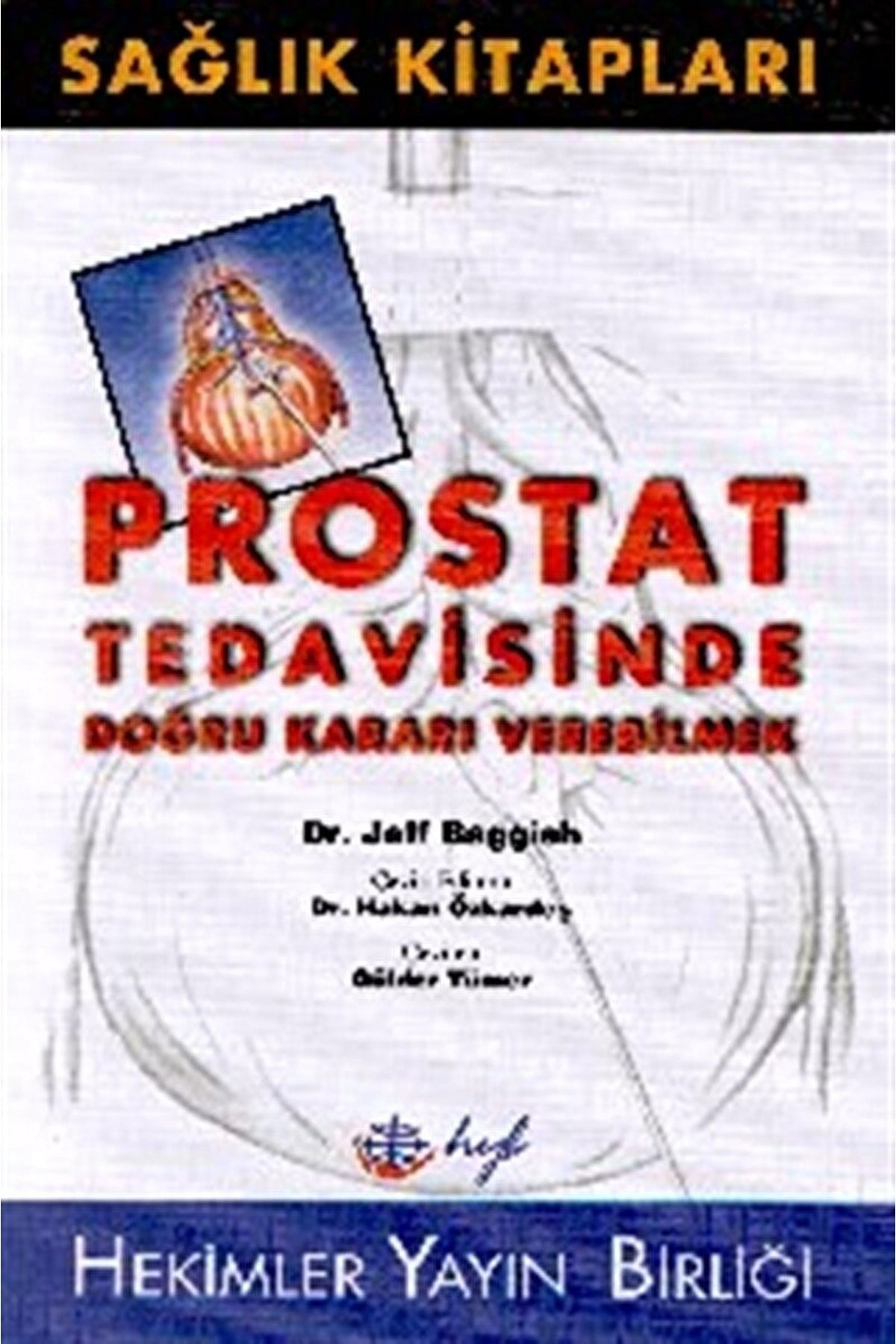 Prostat Tedavisinde Doğru Kararı Verebilmek - JEFF BAGGISH kitap kapağı