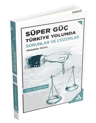 Süper Güç Türkiye Yolunda - Sorunlar ve Çözümler | Sonçağ Yayınları (Ciltsiz) - Resim 1