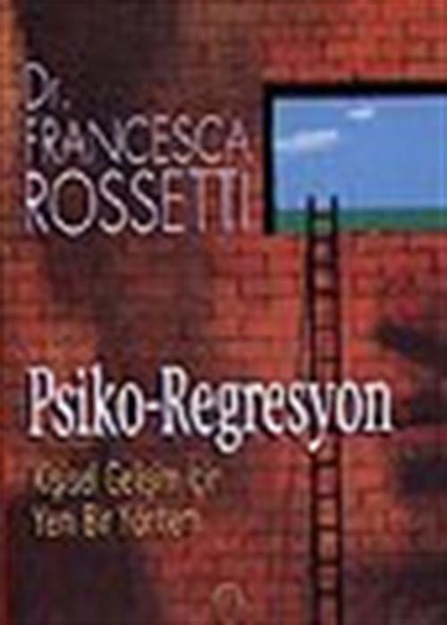 Psiko-Regresyon - Kişisel Gelişim İçin Yeni Bir Yöntem - Dr. Francesca Rossetti kitap kapağı