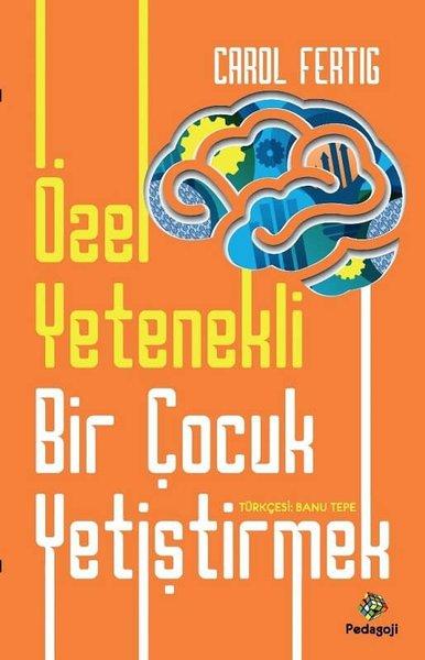 Özel Yetenekli Bir Çocuk Yetiştirmek | Pedagoji (İnce Kapak) - Resim 1