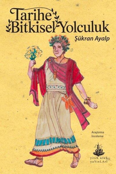 Tarihe Bitkisel Yolculuk | Yitik Ülke Yayınları (İnce Kapak) - Resim 1