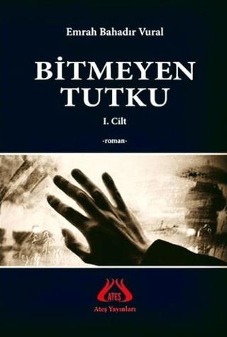 Bitmeyen Tutku | Ateş Yayınları (Ciltsiz) - Resim 1