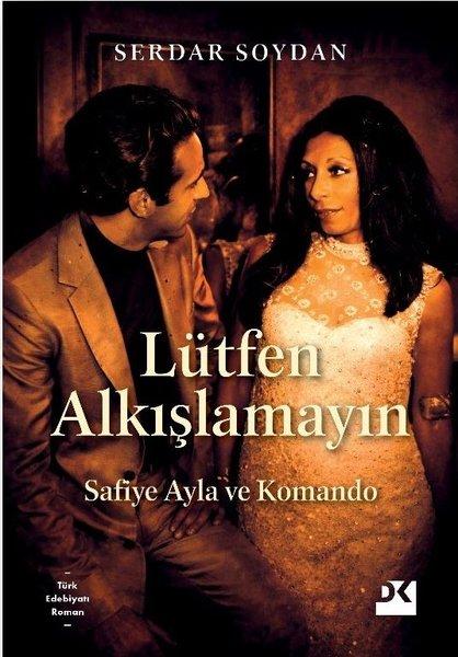 Lütfen Alkışlamayın - Safiye Ayla ve Komando | Doğan Kitap (İnce Kapak) - Resim 1
